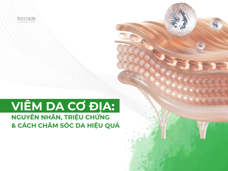 Viêm Da Cơ Địa: Nguyên Nhân, Triệu Chứng và Cách Chăm Sóc Da Hiệu Quả